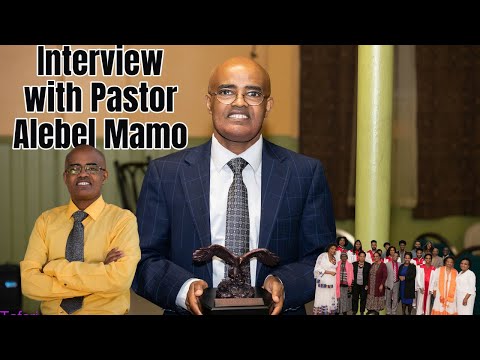 Interview with Pastor Alebel Mamo