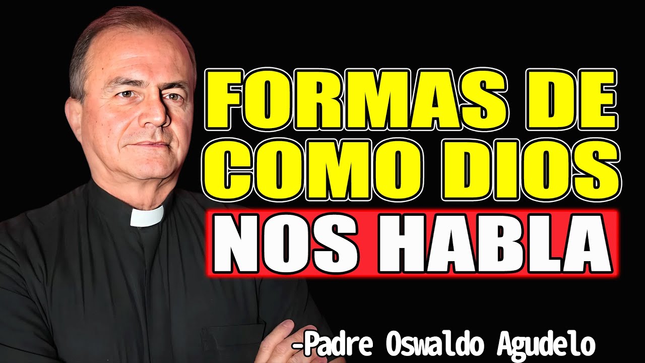 LAS FORMAS COMO DIOS NOS HABLA Santo Cura de Ars l Ojo él sí nos habla - Padre Oswaldo Agudelo 2025
