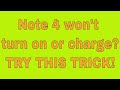 Note 4 Won't Turn on or Charge - TRY THIS