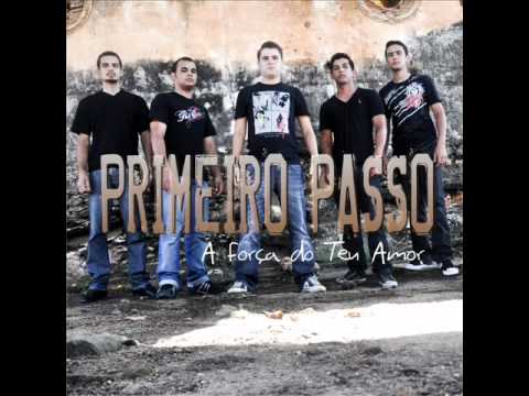 A Força Do Teu Amor - Primeiro Passo