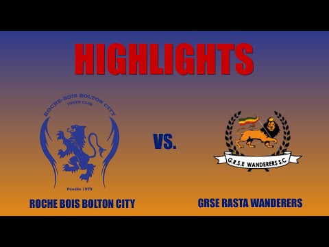 Highlights Roche Bois Bolton City vs GRSE Rasta Wanderers