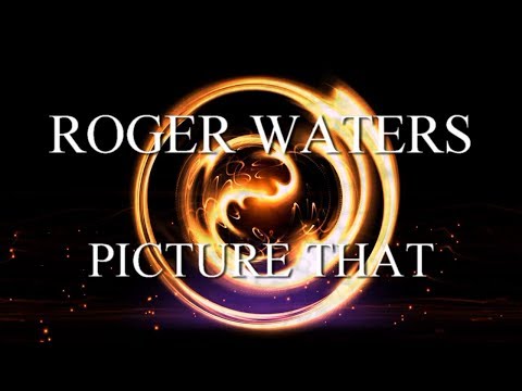 ROGER WATERS: Picture That (A Fan"s Music Video) 1080p