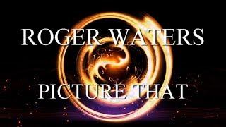 ROGER WATERS: Picture That (A Fan"s Music Video) 1080p