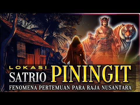 Lokasi SATRIO PININGIT Fenomena Pertemuan Para Raja Nusantara