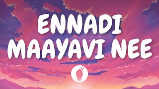 | Ennadi Maayavi Nee ( Lyric Video ) | Vada Chennai | Butter Skotch |