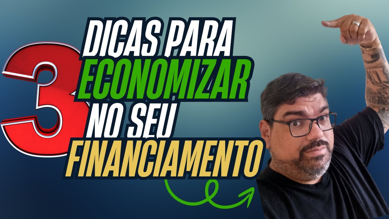 3 dicas para economizar no seu financiamento imobiliario