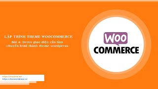 Bài 4: Demo giao diện cần làm, chuyển html thành theme wordpress woocommerce