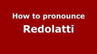 How to pronounce Redolatti