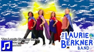 "When I Woke Up Today" by The Laurie Berkner Band from Superhero Album