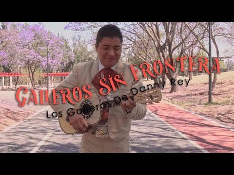 Galleros Sin Frontera - Los Galleros de Danny Rey