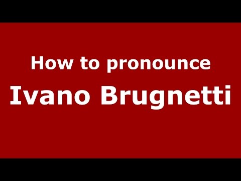 How to pronounce Ivano Brugnetti (Italian/Italy)  - PronounceNames.com