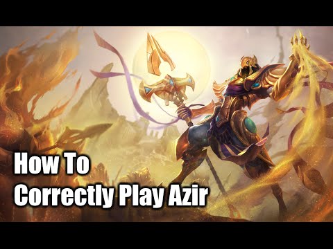 League of Legends - How To Correctly Play Azir