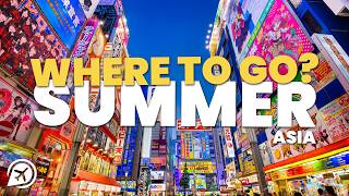 Where to visit this Summer in Asia