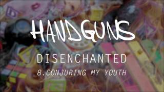 Handguns "Conjuring My Youth"