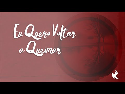 Ministério Zoe - Eu Quero Voltar a Queimar Lyrics