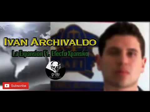 Ivan Archivaldo - La Expansion Ft. Efecto Xpansivo