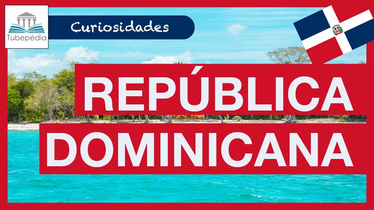 ANTES de visitar a REPÚBLICA DOMINICANA assista este vídeo | CURIOSIDADES