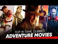 TOP 10 : Best Adventure Movies in Tamil Dubbed | Adventure Movies Tamil | Hifi Hollywood