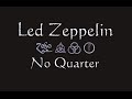 Led Zeppelin - No Quarter Lyrics - [ Live 02 Arena London 2007 ]