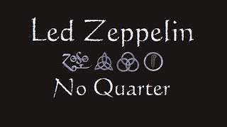 Led Zeppelin - No Quarter Lyrics - [ Live 02 Arena London 2007 ]