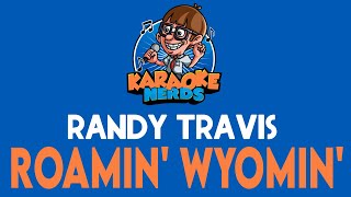 Randy Travis - Roamin' Wyomin' (Karaoke)