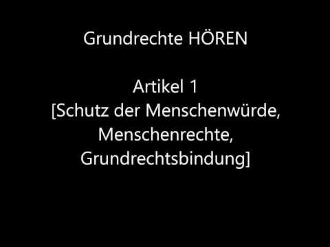 Grundrechte HÖREN - Art.  1 [Schutz der Menschenwürde, Menschenrechte, Grundrechtsbindung]