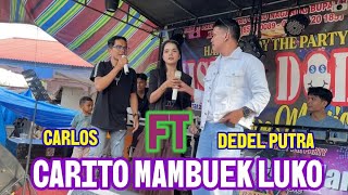 Download lagu Dendang minang Remix Terbaru Carito Mambuek Luko Carlos Feat Dedel putra Live Mister dolar musik mp3