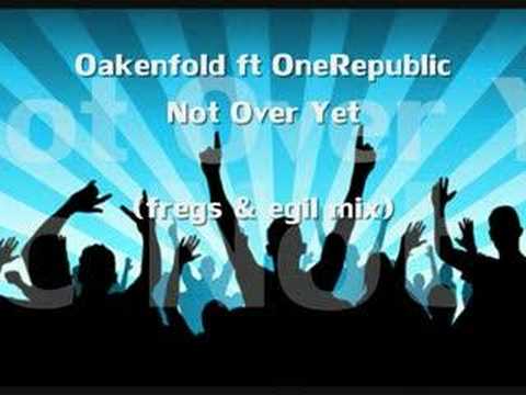 Oakenfold ft. OneRepublic Not Over Yet (Fregs/Egil PROMO)