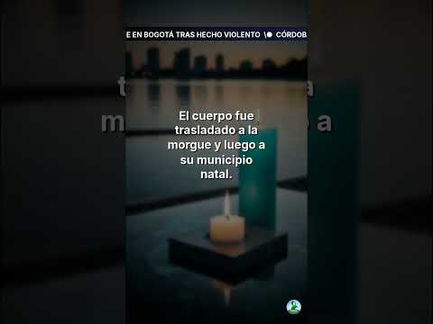 Cordobés fallece en Bogotá tras hecho violento