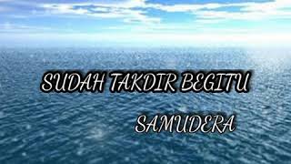 Download lagu Sudah Takdir Begitu - Samudera Lirik mp3