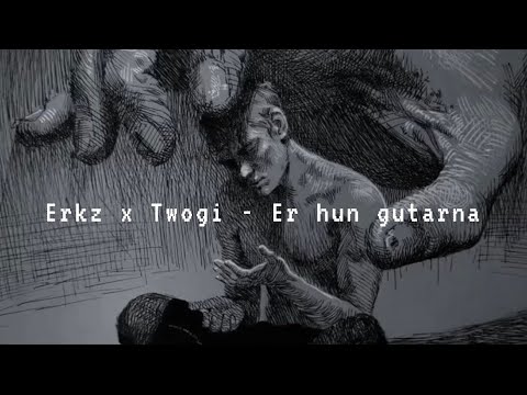 Erkz x Twogi - Er hun gutarna