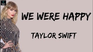 We Were Happy (Lyrics) | Taylor Swift
