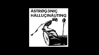 ASTROGENIC HALLUCINAUTING - exomorphic architextures