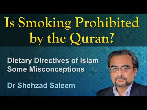 Is Smoking Prohibited by the Quran? (Some Misconceptions) - Dr Shehzad Saleem