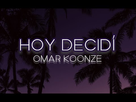Omar Koonze - Hoy Decidí (Lyrics/Letra)