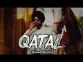 Qatal [Slowed+Reverb] Jordan Sandhu | Latest Punjabi Song