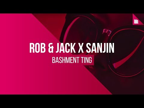 Rob & Jack X Sanjin - Bashment Ting