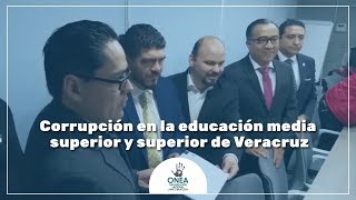 Corrupción en la educación media superior y superior de Veracruz