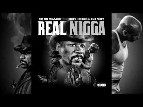 Nef The Pharaoh x Seddy Hendrix x OMB Peezy - Real Nigga