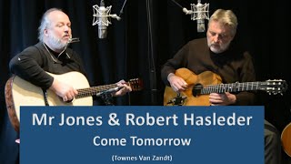 Come Tomorrow (Townes Van Zandt) - Mr Jones, Robert Hasleder - Studio 2022