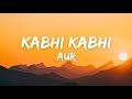 AUR KABHI KABHI Lyrics