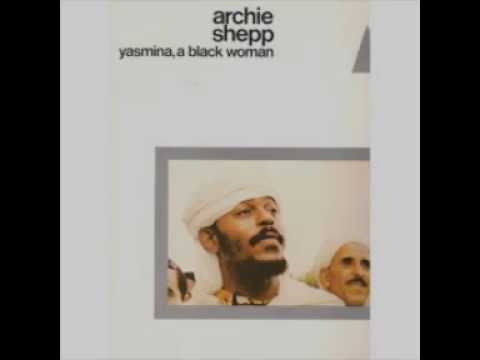 Archie Shepp - Yasmina Lp (1969) Pt 1