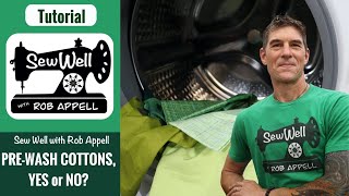 Should you Pre-wash Cotton Fabric with Rob Appell