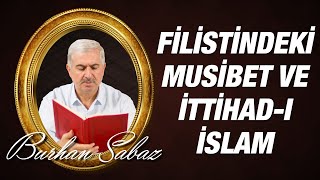Dr. Burhan SABAZ(Kısa) - Filistin'deki Musibet ve İttihad-ı İslam