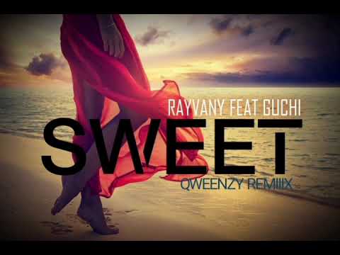 Rayvany Feat Guchi _-_ Sweet(Qweenzy Remiiix)