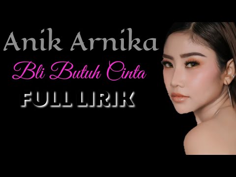 Anik Arnika - Bli Butuh Cinta (FULL LIRIK)