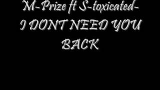 M prize ft S toxicated I DONT NEED YOU BACK