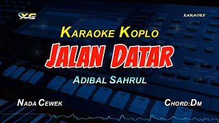 Download lagu JALAN DATAR KARAOKE KOPLO NADA CEWEK (WANITA) -  ADIBAL SAHRUL mp3