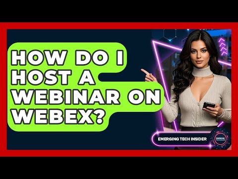 How Do I Host A Webinar On Webex Emerging Tech Insider