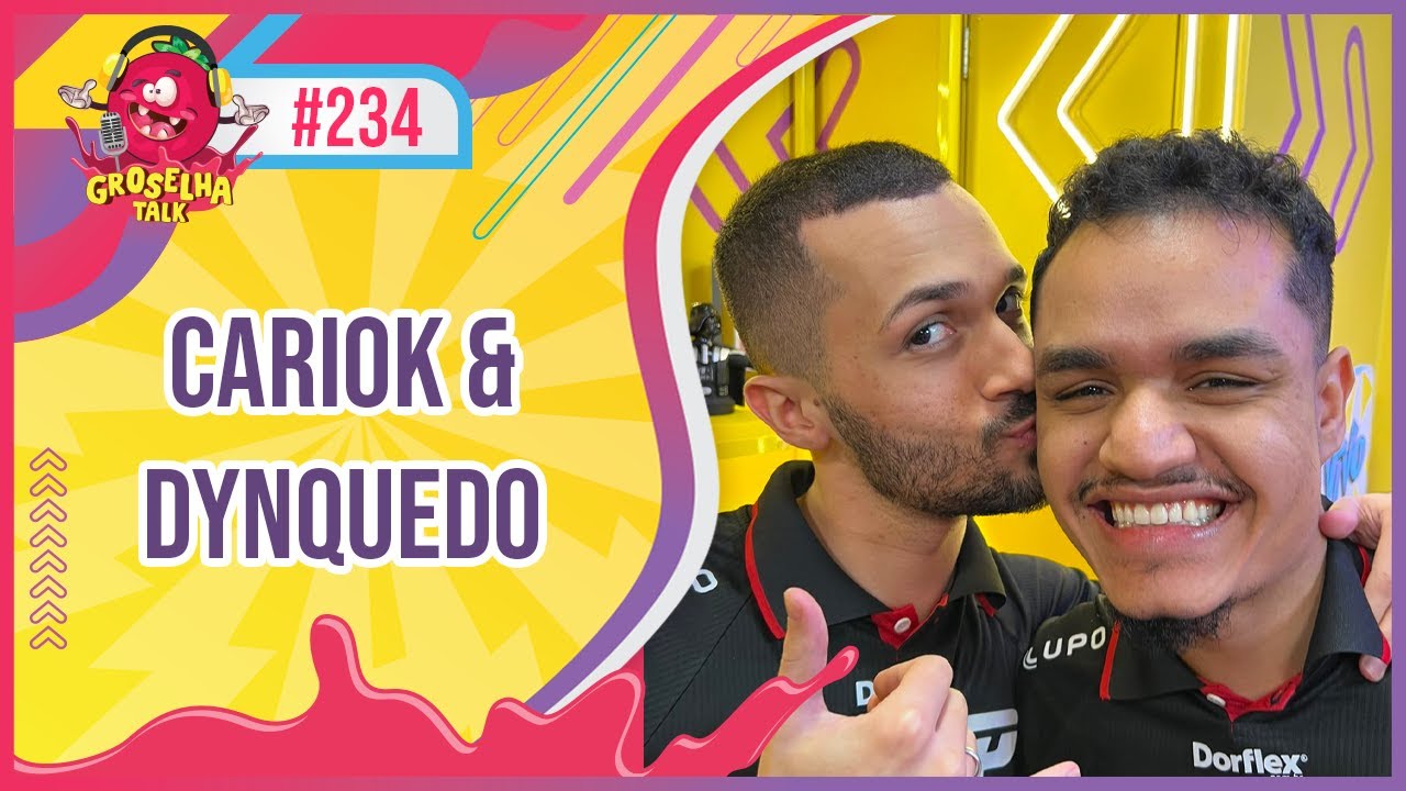 CARIOK & DYNQUEDO - GROSELHA TALK #234